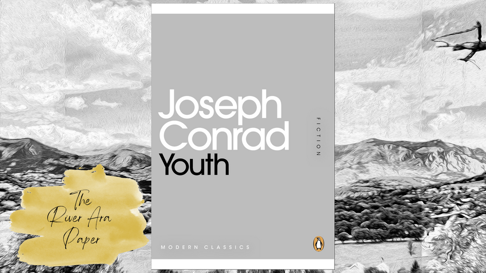 The River Ara Paper; Joseph Conrad; Youth: A Narrative