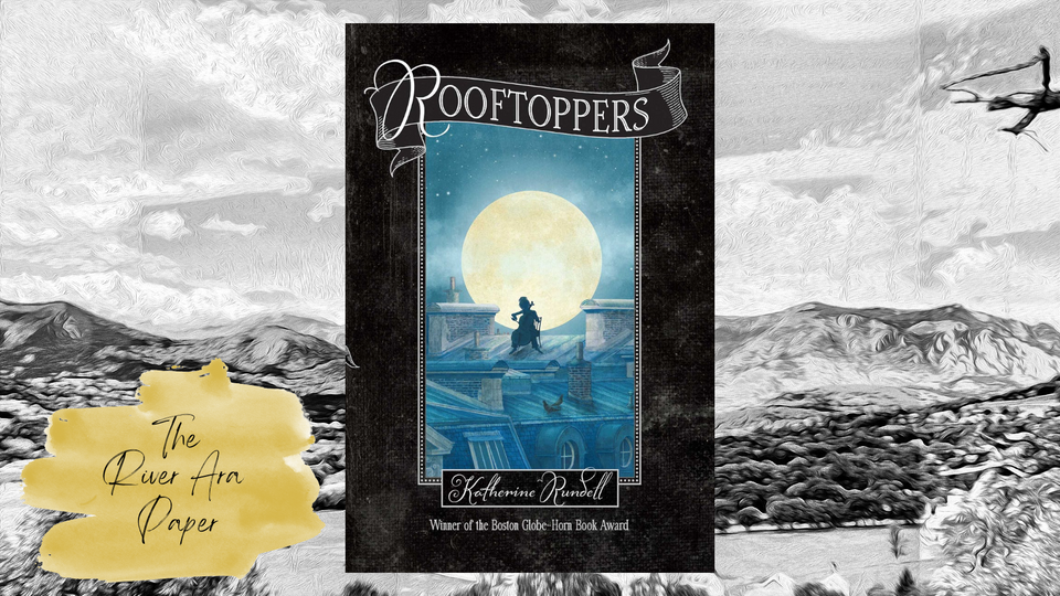 The River Ara Paper; Katherine Rundell; Rooftoppers