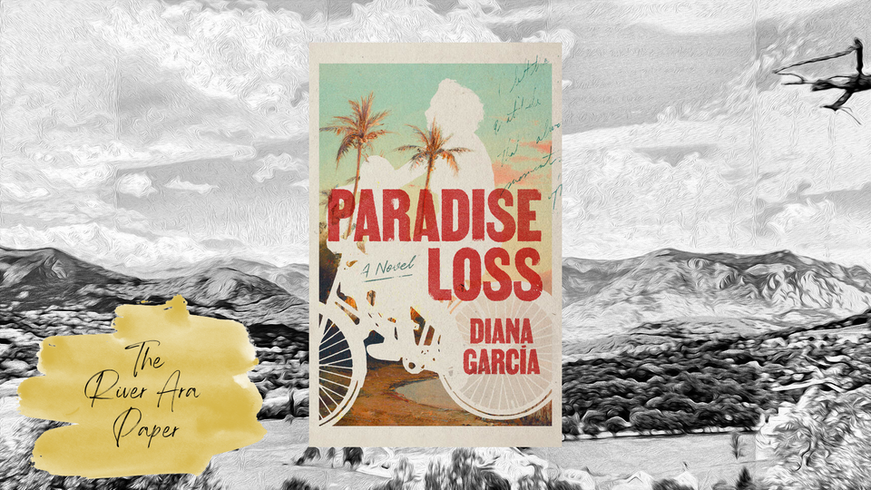 The River Ara Paper; Diana Garcia; Paradise Loss