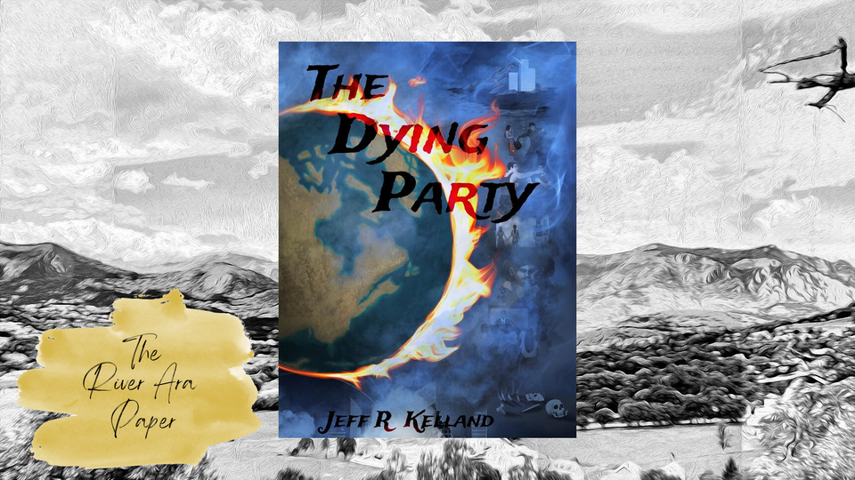 The River Ara Paper; Jeff Kelland; The Dying Party